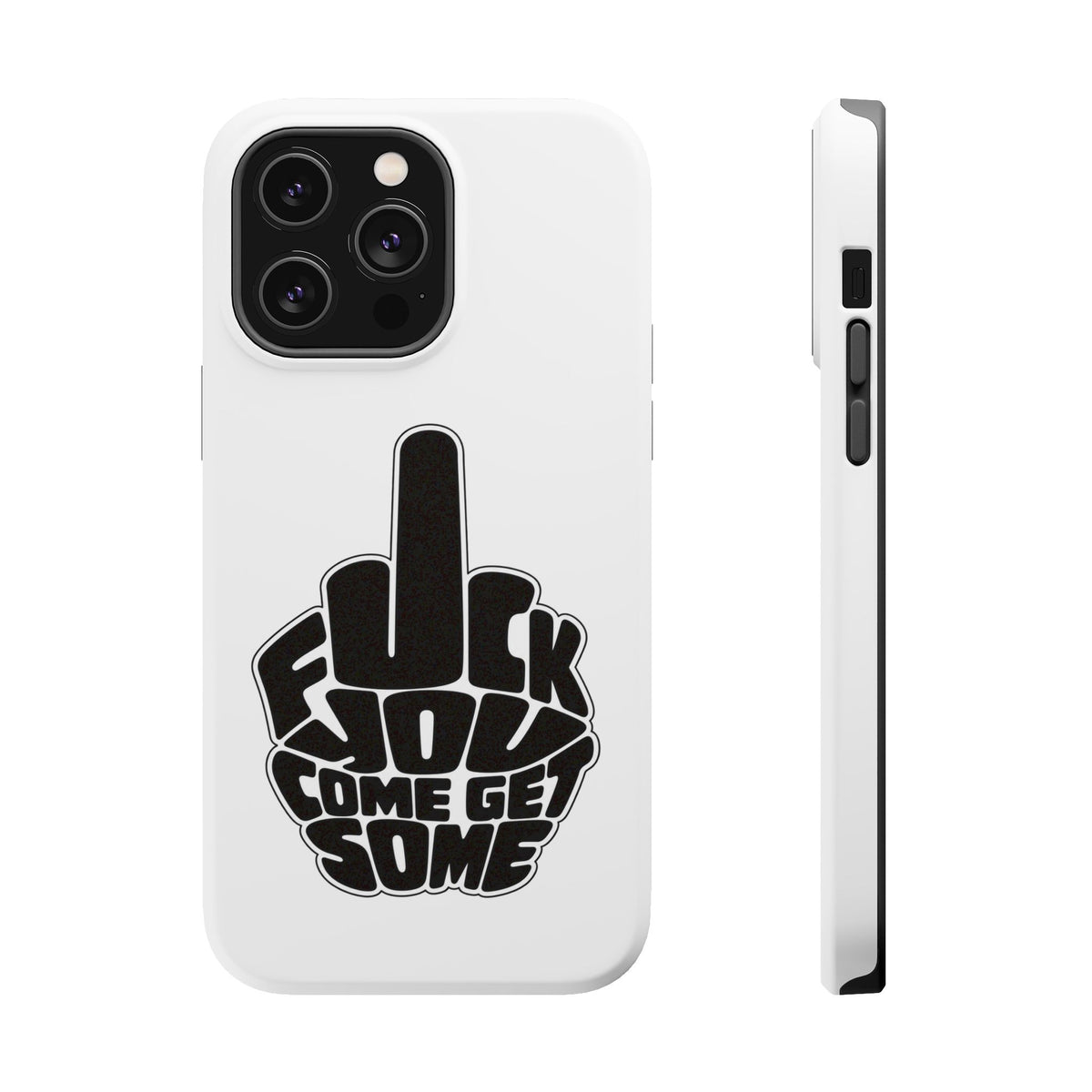 F*CK YOU – Come Get Some iPhone Case