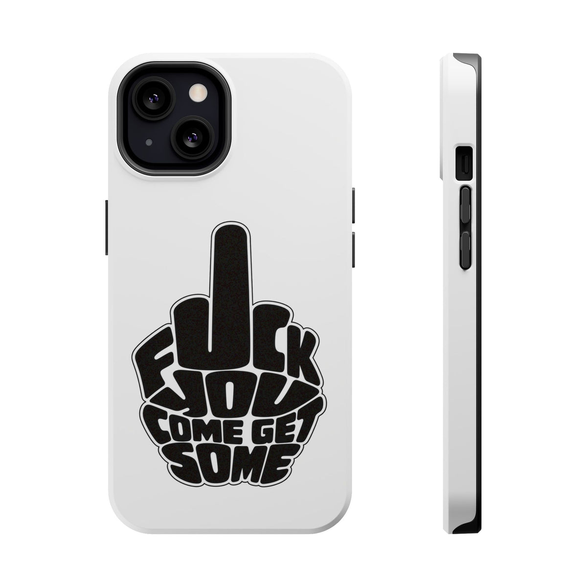 F*CK YOU – Come Get Some iPhone Case