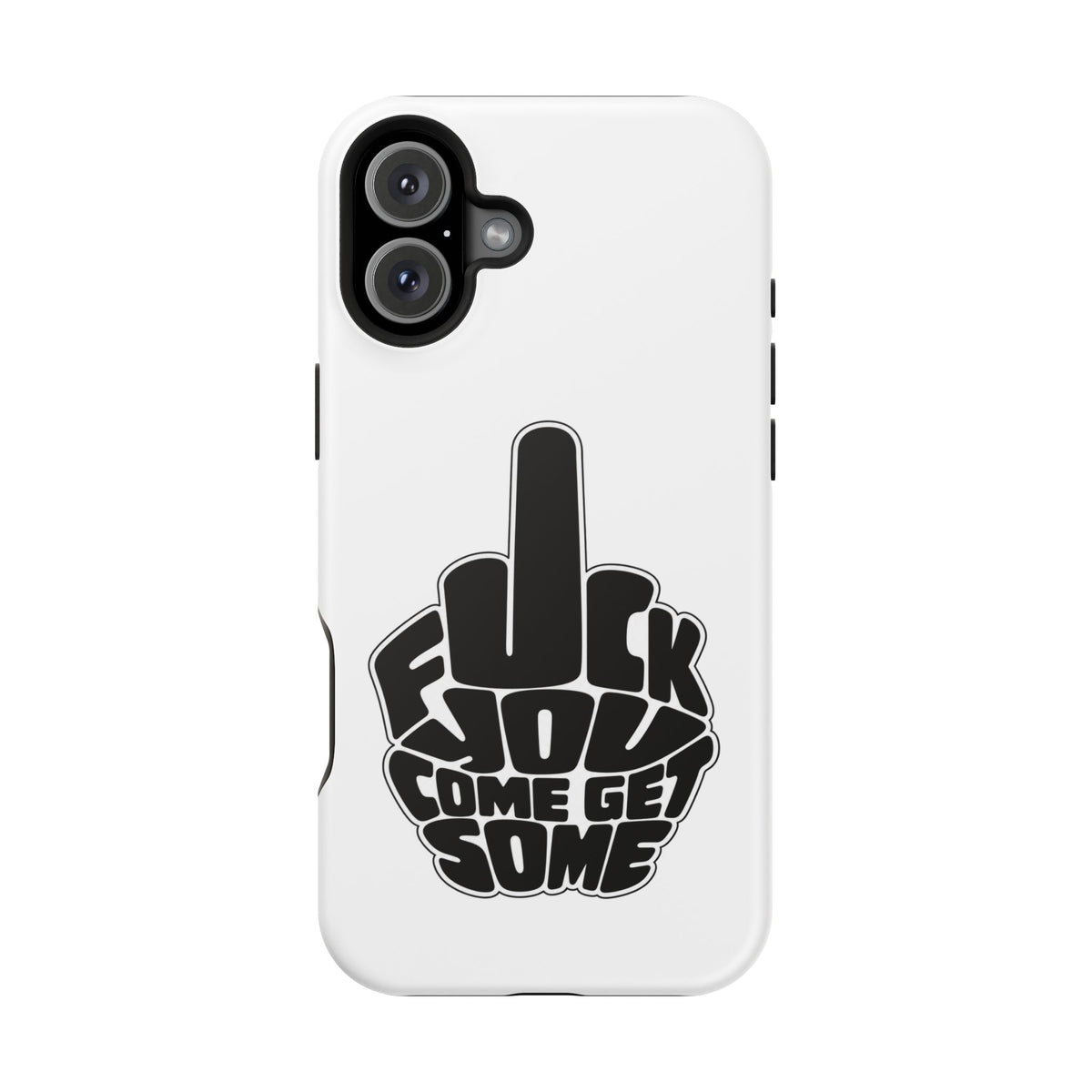 F*CK YOU – Come Get Some iPhone Case