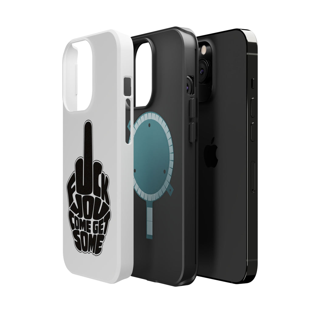 F*CK YOU – Come Get Some iPhone Case