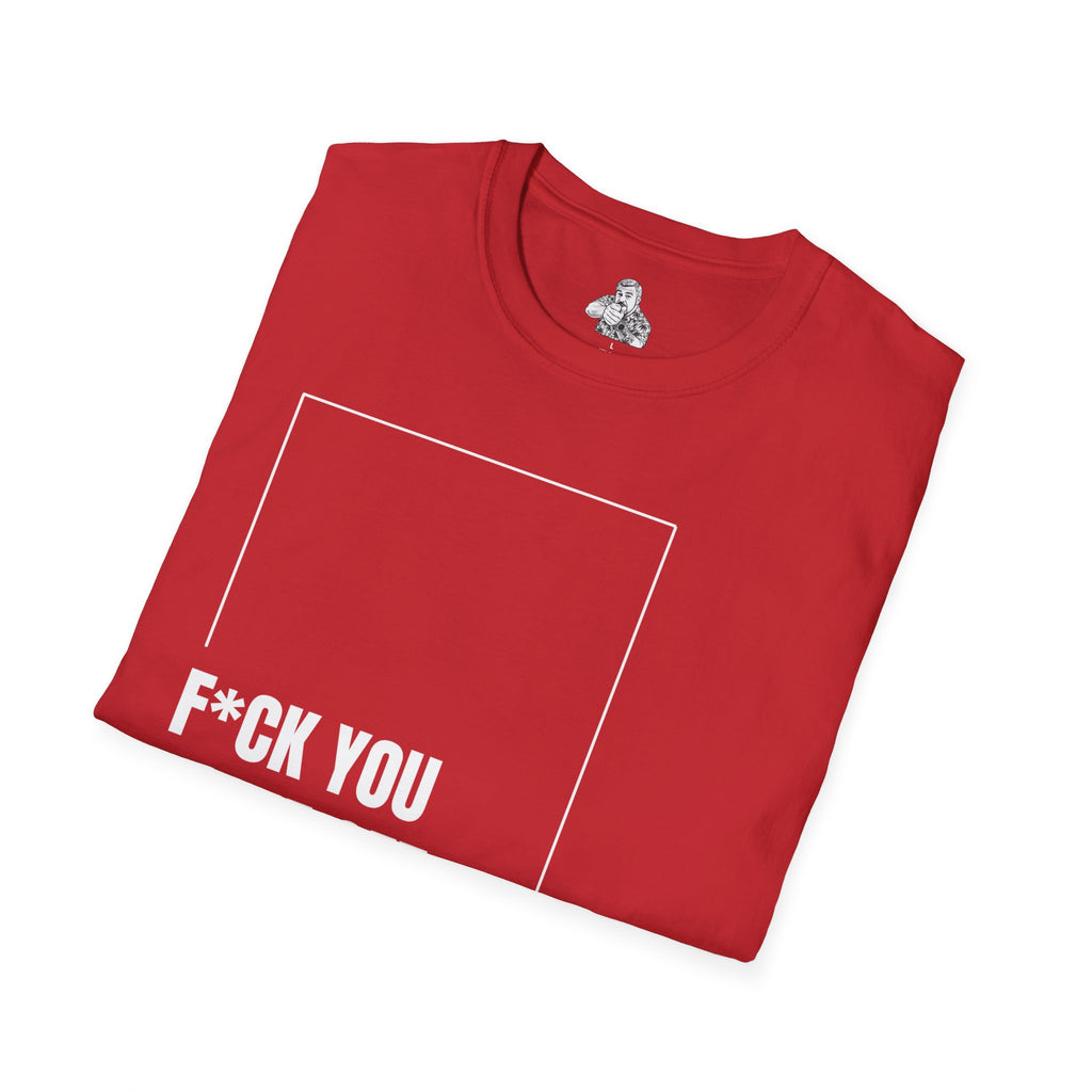 F*CK YOU – Come Get Some Tee