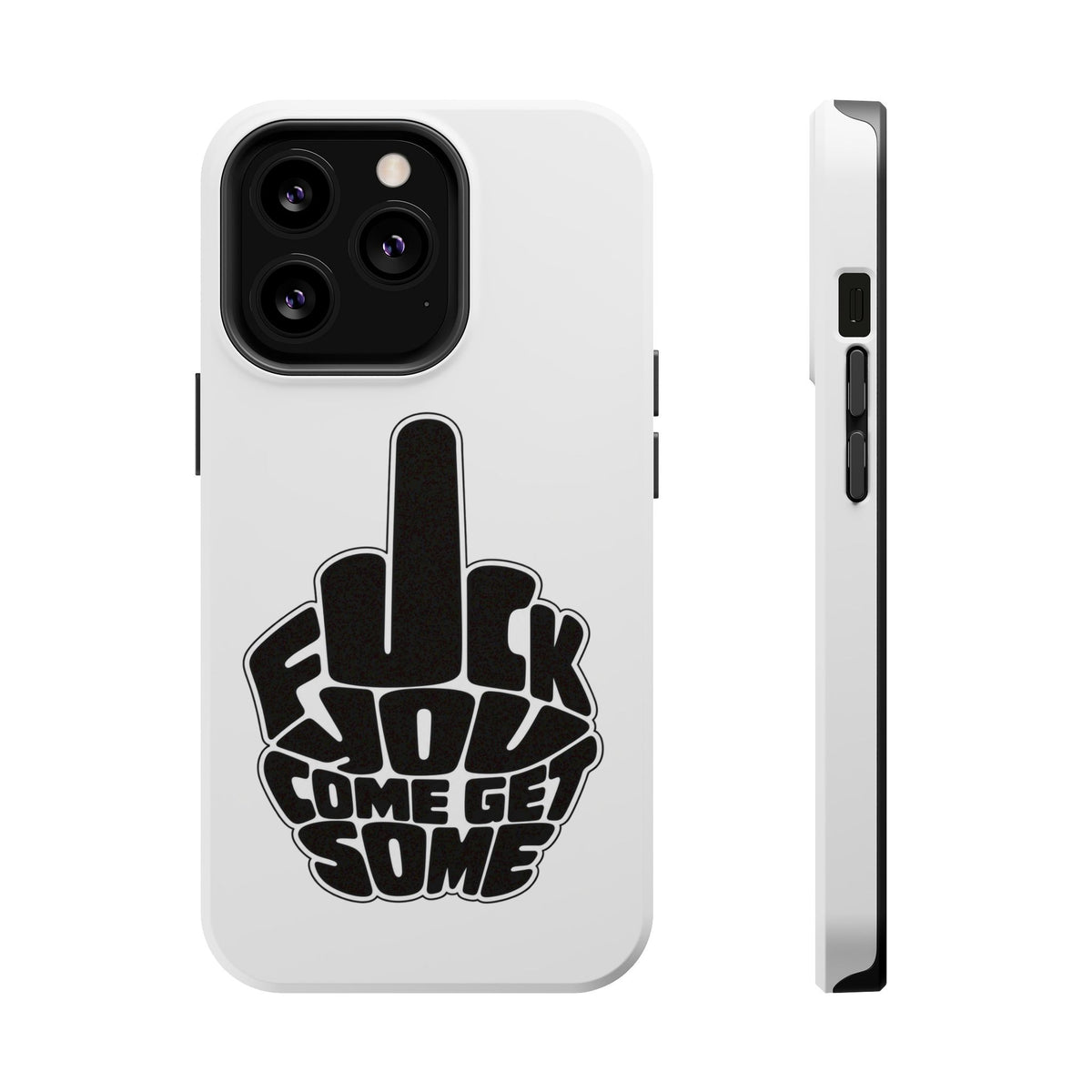 F*CK YOU – Come Get Some iPhone Case