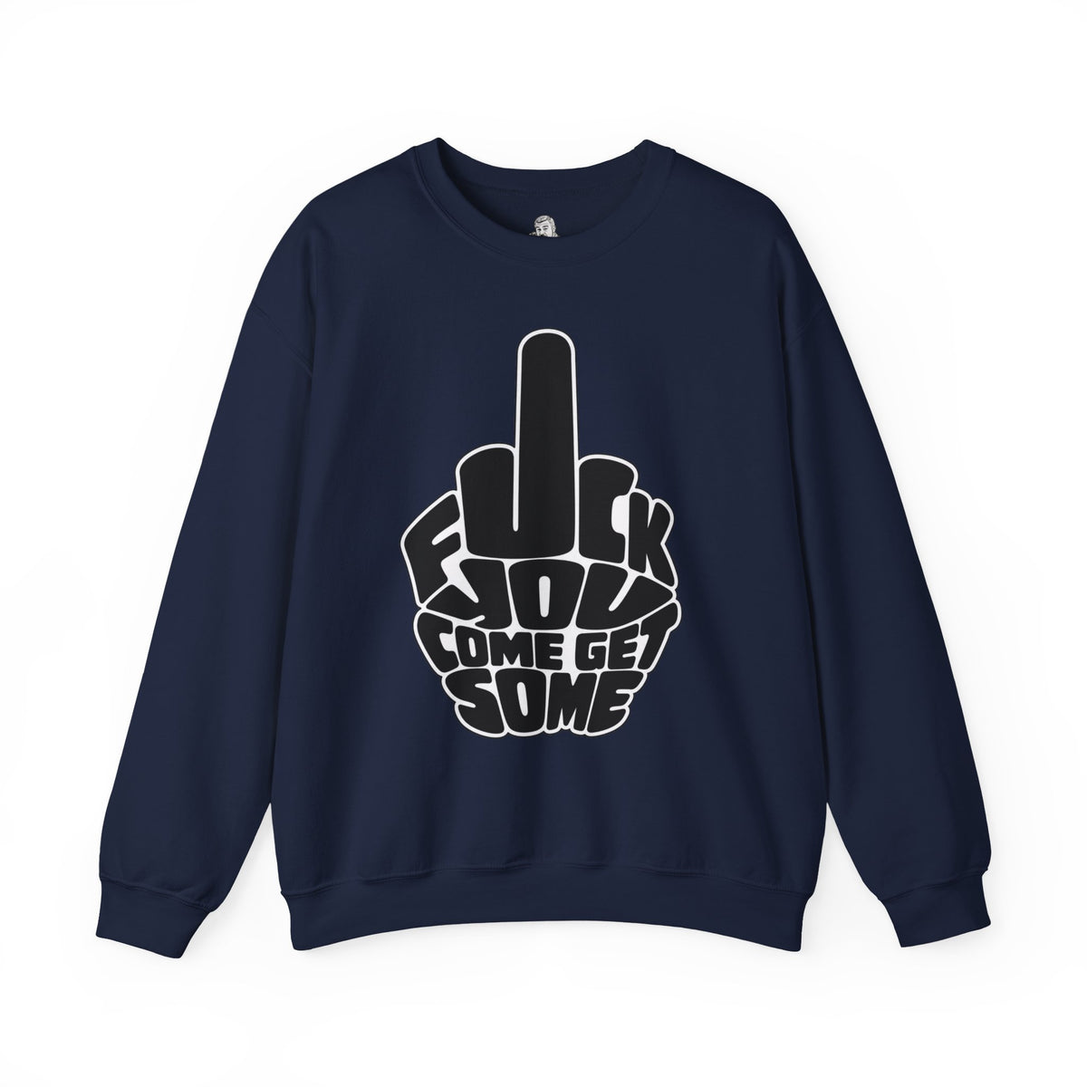 F*CK YOU – Come Get Some Middle Finger Sweatshirt