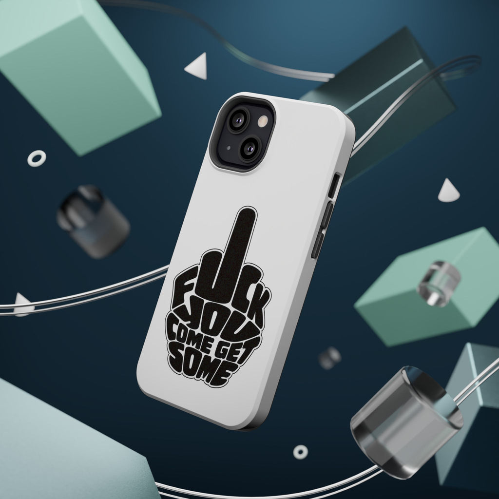F*CK YOU – Come Get Some iPhone Case