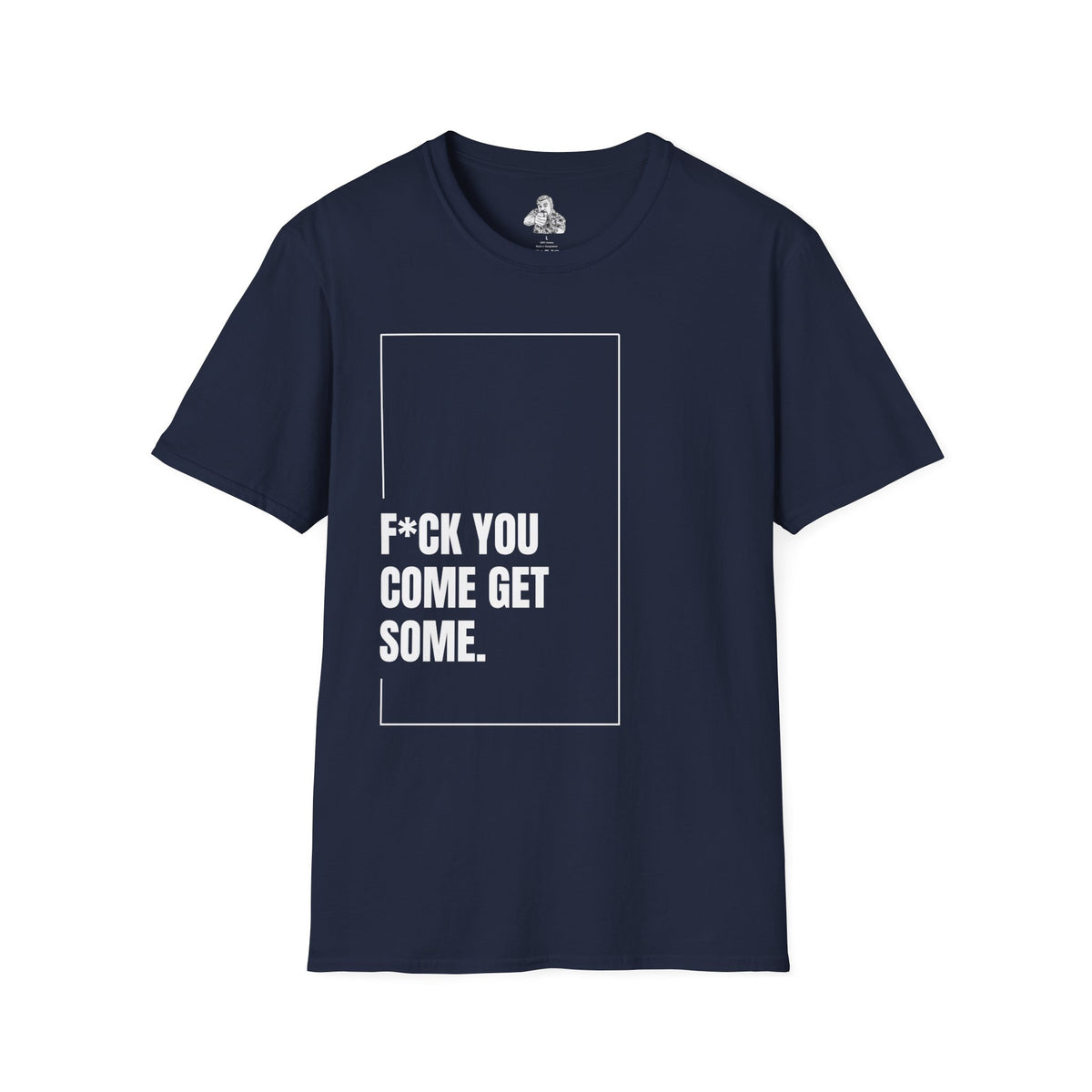 F*CK YOU – Come Get Some Tee