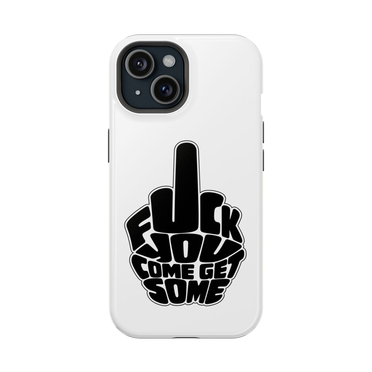 F*CK YOU – Come Get Some iPhone Case