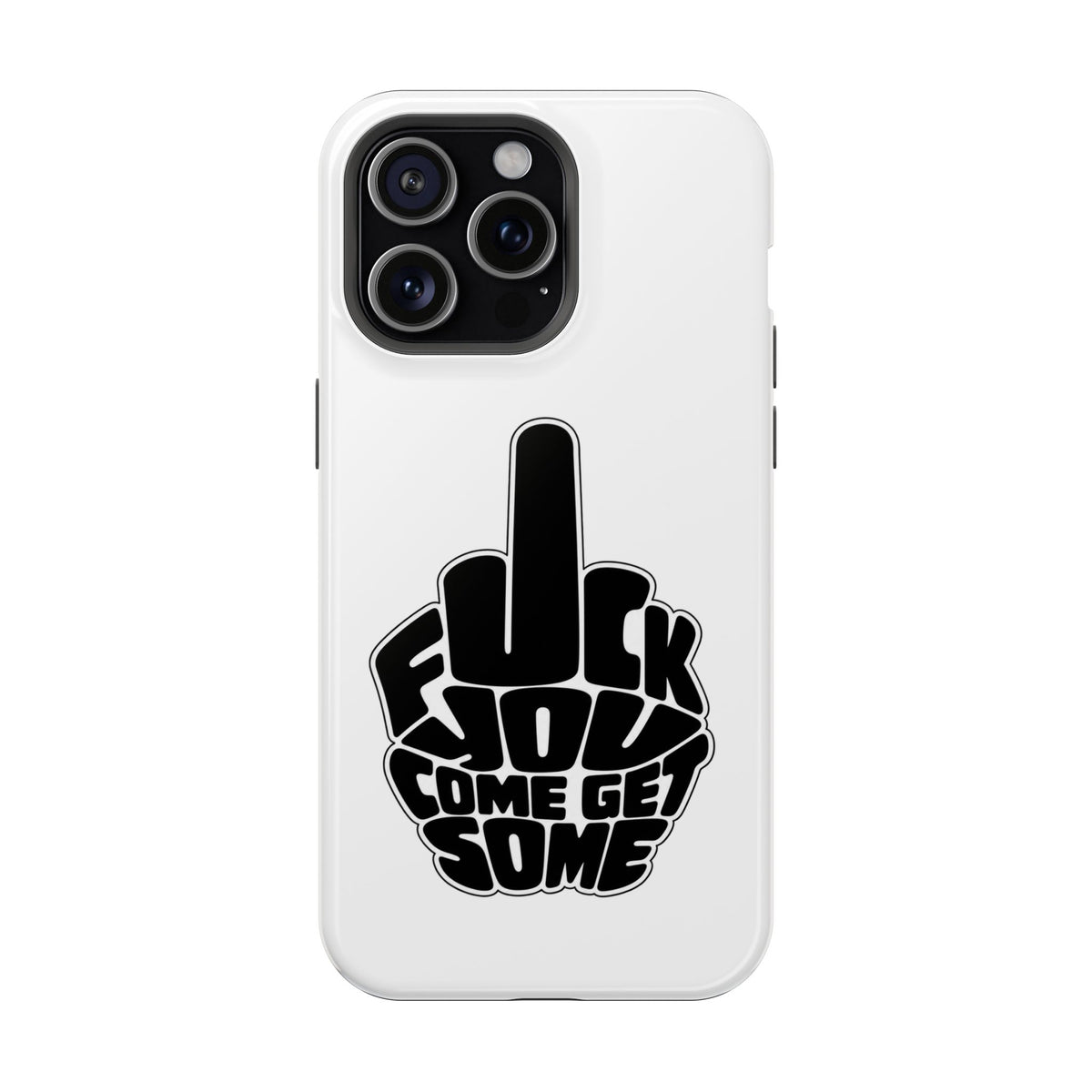F*CK YOU – Come Get Some iPhone Case