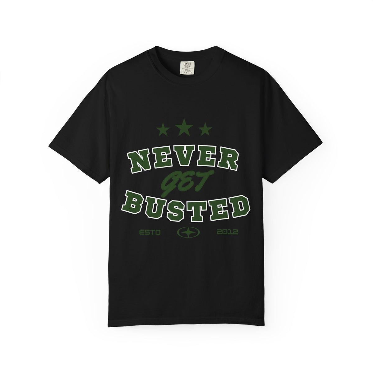 Never Get Busted – Three Star Green Tee