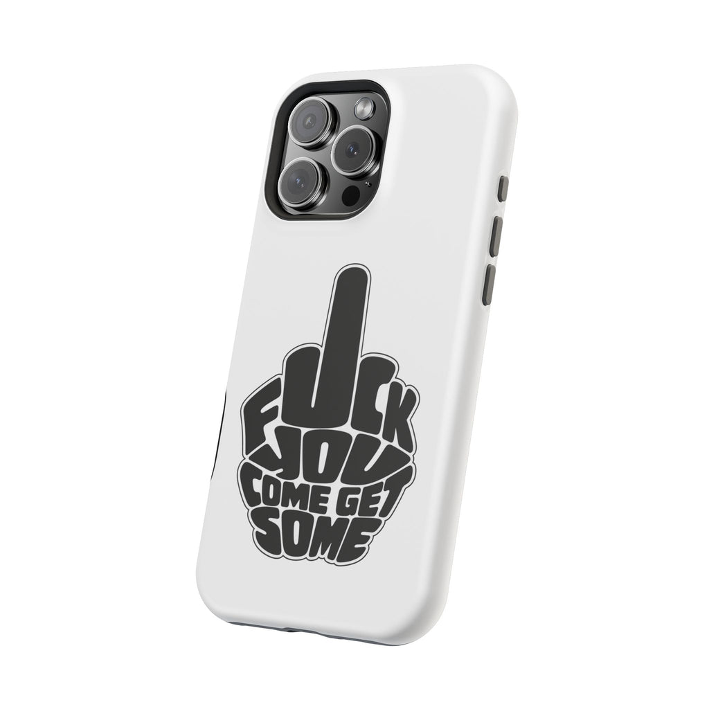 F*CK YOU – Come Get Some iPhone Case