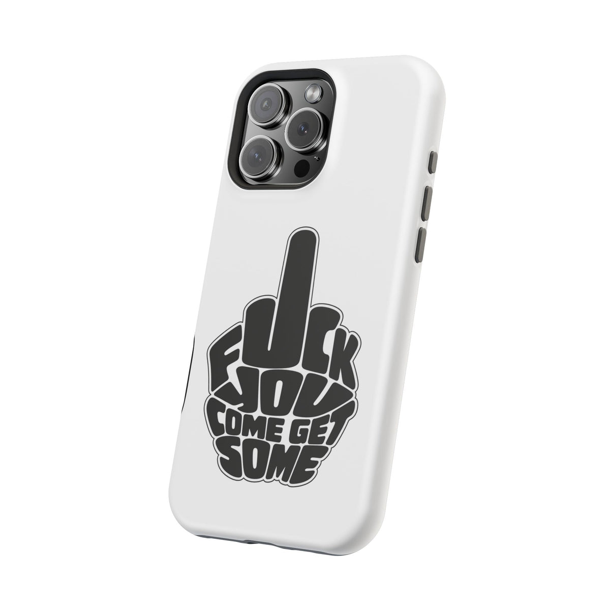 F*CK YOU – Come Get Some iPhone Case