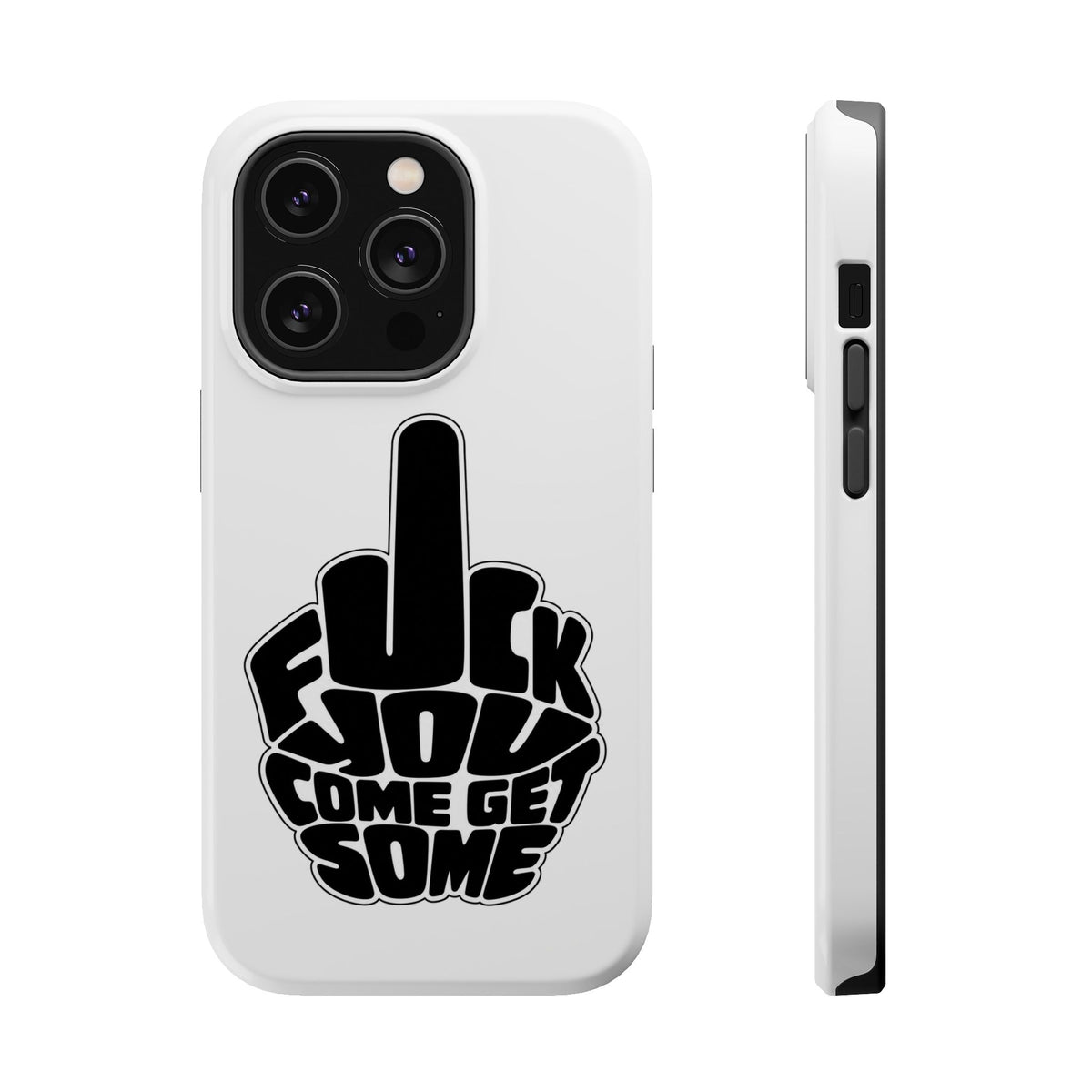 F*CK YOU – Come Get Some iPhone Case