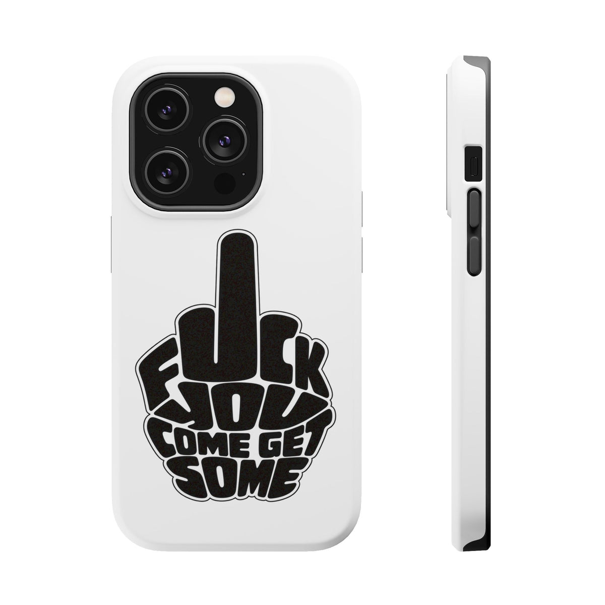 F*CK YOU – Come Get Some iPhone Case