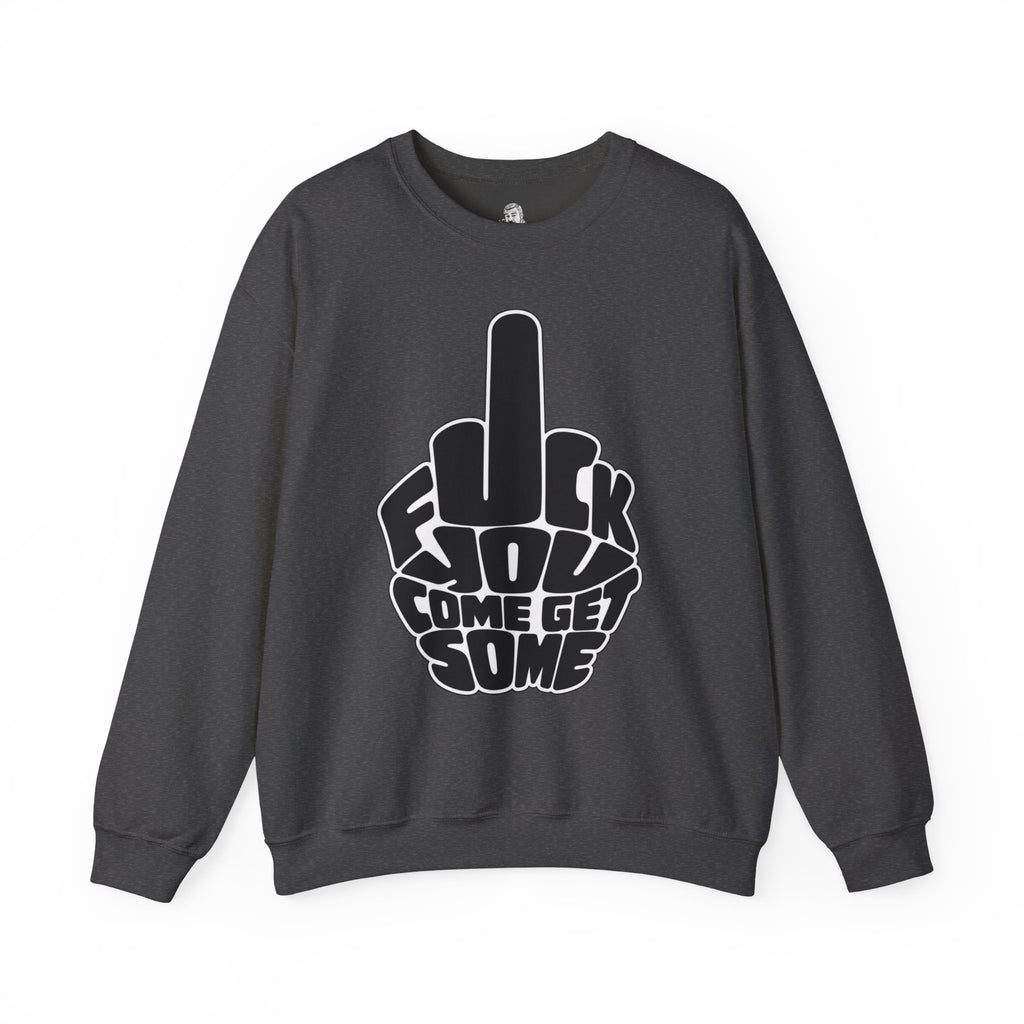 F*CK YOU – Come Get Some Middle Finger Sweatshirt