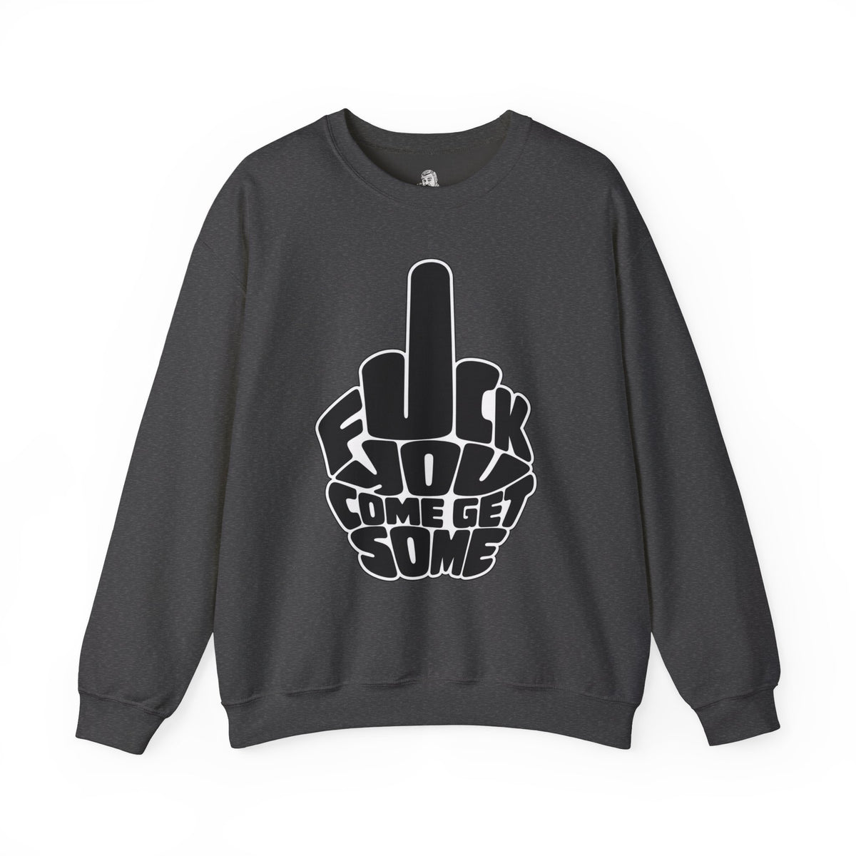F*CK YOU – Come Get Some Middle Finger Sweatshirt