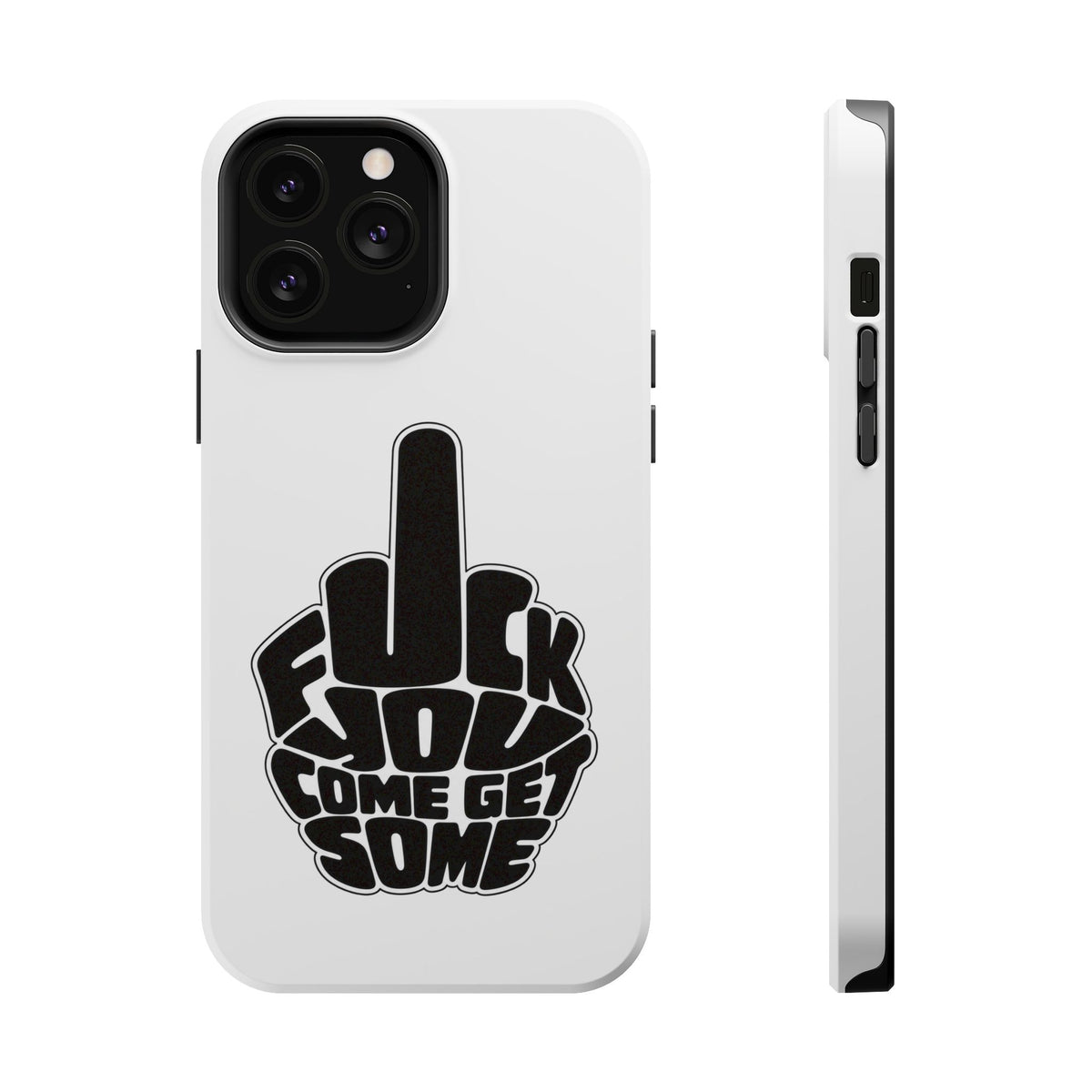 F*CK YOU – Come Get Some iPhone Case